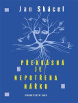 Překrásná je nepotřeba nářku - Jan Skácel, Luisa Nováková