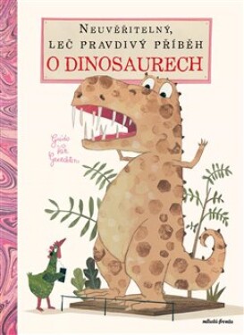 Neuvěřitelný, leč pravdivý příběh dinosaurech Guido van Genechten
