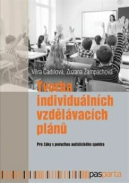 Tvorba individuálních vzdělávacích plánů - Věra Čadilová, Zuzana Žampachová