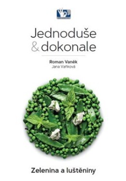 Zelenina a luštěniny - Jednoduše &amp; dokonale, 2. vydání - Roman Vaněk