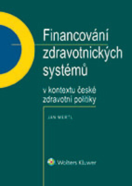 Financování zdravotnických systémů v kontextu české zdravotní politiky - Jan Mertl - e-kniha