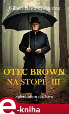 Otec Brown na stopě III - Gilbert Keith Chesterton e-kniha