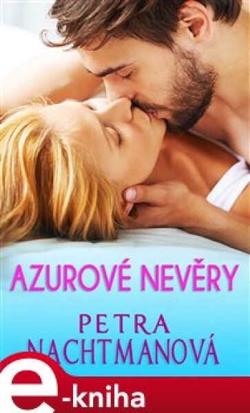 Azurové nevěry - Petra Nachtmanová e-kniha