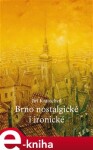 Brno nostalgické i ironické - Jiří Kratochvil e-kniha