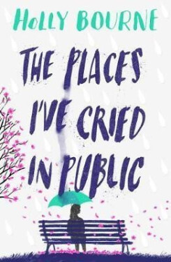 The Places I´ve Cried in Public - Holly Bourne