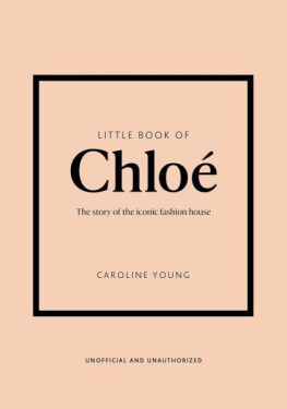Little Book of Chloe: The story of the iconic brand - Caroline Young