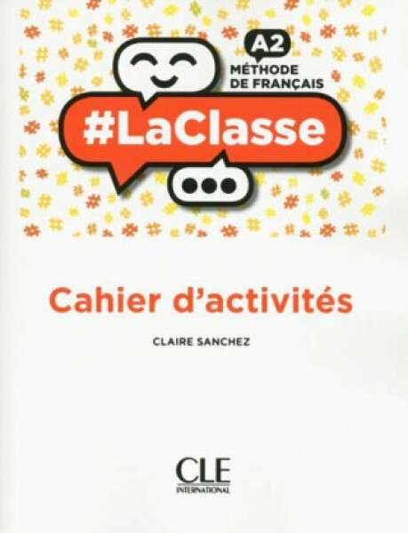 LaClasse A2: Cahier d´activités Claire Sanchez