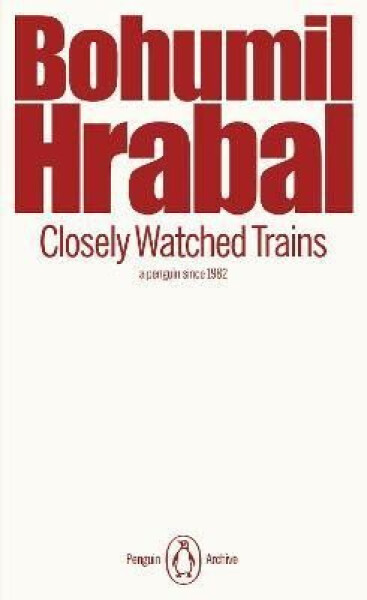 Closely Watched Trains - Bohumil Hrabal