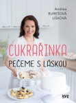 Cukrařinka: pečeme láskou Andrea Burešová Lišková