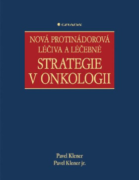 Nová protinádorová léčiva a léčebné strategie v onkologii - Pavel Klener, Pavel Klener jr.