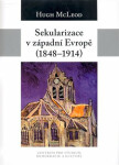 Sekularizace západní Evropě 1848-1914 Hugh McLeod