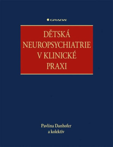 Dětská neuropsychiatrie v klinické praxi - Danhofer Pavlína