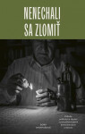 Nenechali sa zlomiť (slovensky) - Soňa Gyarfašová