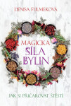 Magická síla bylin Denisa Fulmeková