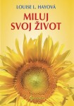 Miluj svoj život Louise Hay