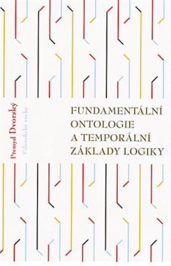 Fundamentální ontologie a temporální základy logiky