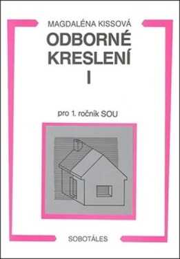 Odborné kreslení I pro 1. ročník SOU, 1. vydání - Magdaléna Kissová