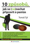 10 způsobů, jak se (ne)nechat připravit o peníze - Tomáš Tyl