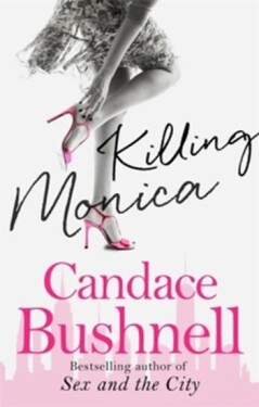 Killing Monica, 1. vydání - Candace Bushnell