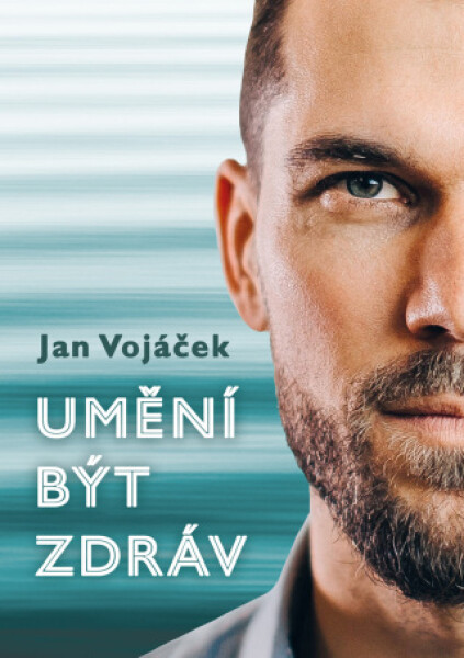 Jan Vojáček: Umění být zdráv - Jan Vojáček - e-kniha