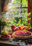 Ovoce z naší zahrádky - Jitka Pavlíková