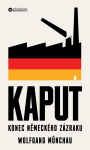 Kaput: Konec německého zázraku - Wolfgang Munchau