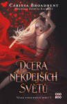 Dcera někdejších světů - Carissa Broadbent