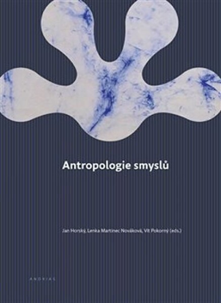 Antropologie smyslů Jan Horský