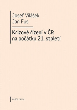 Krizové řízení v ČR na počátku 21. století - Josef Vilášek, Jan Fus