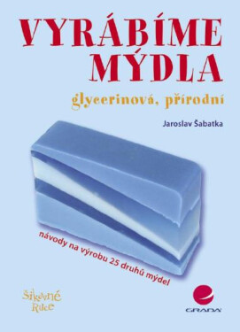 Vyrábíme mýdla - Jaroslav Šabatka