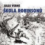 Škola robinsonů - Jules Verne, Lukáš Hlavica, Michal Pavlata, Jaromír Meduna, Jan Teplý, Sabina Laurinová, Ladislav Trojan - audiokniha