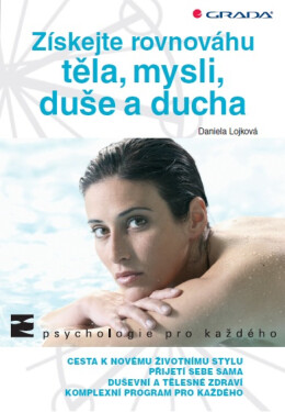 Získejte rovnováhu těla, mysli, duše a ducha - Daniela Lojková