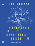 Překrásná je nepotřeba nářku - Jan Skácel, Luisa Nováková