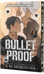 Bulletproof - K. M. Moronova