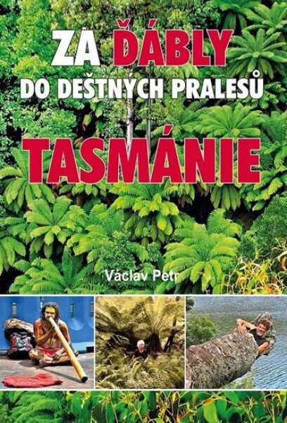 Za ďábly do deštných pralesů Tasmánie