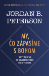 My, čo zápasíme s Bohom - Jordan B. Peterson