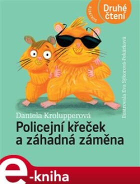 Policejní křeček záhadná záměna Daniela Krolupperová