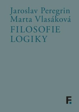 Filosofie logiky - Jaroslav Peregrin, Marta Vlasáková - e-kniha