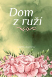 Dom z ruží - Martina Dacková