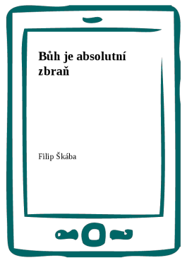 Bůh je absolutní zbraň - Filip Škába