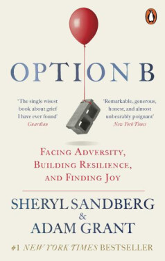 Option B : Facing Adversity, Building Resilience, and Finding Joy, 2. vydání - Sheryl Sandberg