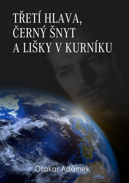 Třetí hlava, černý šnyt a lišky v kurníku - Otakar Adámek