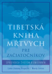 Tibetská kniha mŕtvych pre začiatočníkov - Lama Lhanang Rinpočhe; Mordy Levine