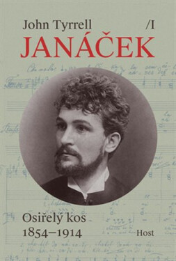 Janáček I. Osiřelý kos (1854-1914) - John Tyrrell