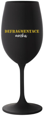 DEFRAGMENTACE MOZKU černá sklenice na víno 350 ml