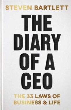 The Diary of CEO: The 33 Laws of Business, Marketing and Life Steven Bartlett