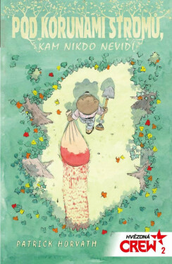 Hvězdná CREW 2 - Pod korunami stromů, kam nikdo nevidí - Horvath Patrick