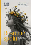 Rosteme spolu - Kate Rope