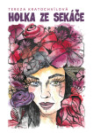 Holka ze sekáče - Tereza Kratochvílová