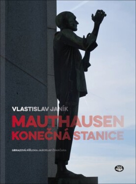 Mauthausen konečná stanice,